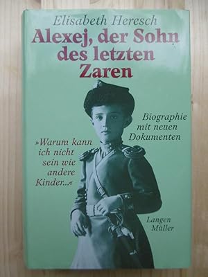 Bild des Verkufers fr Alexej, der Sohn des letzten Zaren: "Warum kann ich nicht sein wie andere Kinder " - Biographie mit neuen Dokumenten." zum Verkauf von Antiquariat Steinwedel