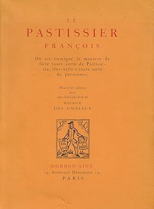 Le Pastissier françois. Où est enseigné la maniere de faire toute sorte de Pastisserie, tres-util...