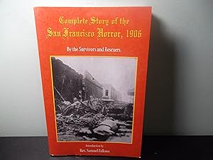 Imagen del vendedor de Complete Story of the San Francisco Horror, 1906 by the Survivors and Rescuers a la venta por Eastburn Books