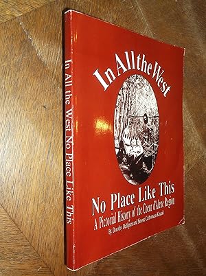 Seller image for In All the West No Place Like This: A Pictorial History of the Coeur d' Alene Region for sale by Barker Books & Vintage