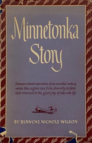 Imagen del vendedor de Minnetonka Story A Series of Stories Covering Lake Minnetonka's Years from Canoe to Cruiser a la venta por Eat My Words Books