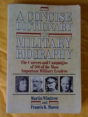 Seller image for A Concise Dictionary of Military Biography: The Careers and Campaigns of 200 of the Most Important Military Leaders for sale by Livresse
