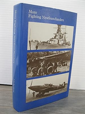 Bild des Verkufers fr MORE FIGHTING NEWFOUNDLANDERS A HISTORY OF NEWFOUNDLAND'S FIGHTING FORCES IN THE SECOND WORLD WAR **REGIMENTAL HISTORY** zum Verkauf von MAPLE RIDGE BOOKS