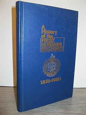 A HISTORY OF THE FIRST HUSSARS REGIMENT 1856 - 1980 (LONDON AND SARNIA)