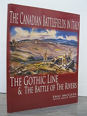 Seller image for THE CANADIAN BATTLEFIELDS IN ITALY THE GOTHIC LINE & THE BATTLE OF THE RIVERS for sale by MAPLE RIDGE BOOKS