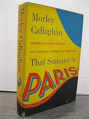 THAT SUMMER IN PARIS: MEMORIES OF TANGLED FRIENDSHIPS WITH HEMINGWAY, FITZGERALD, AND SOME OTHERS...
