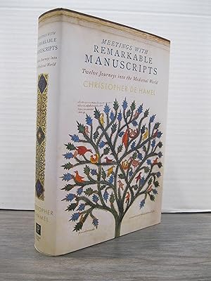 MEETINGS WITH REMARKABLE MANUSCRIPTS TWELVE JOURNEYS INTO THE MEDIEVAL WORLD