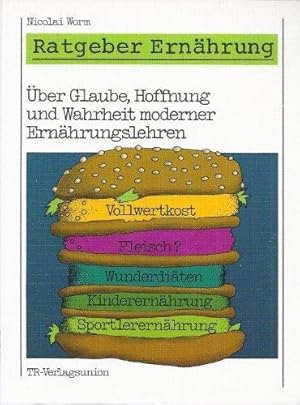 Immagine del venditore per Ratgeber Ernhrung II. ber Glaube, Hoffnung und Wahrheit moderner Ernhrungsleh venduto da Die Buchgeister