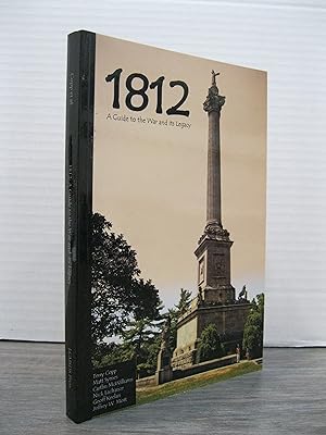 1812: A GUIDE TO THE WAR AND ITS LEGACY