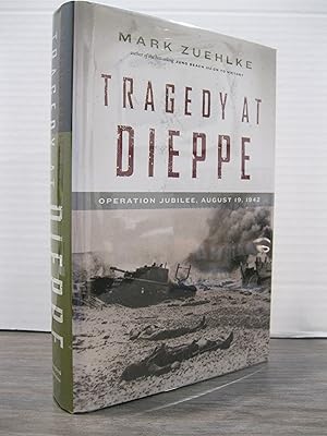 TRAGEDY AT DIEPPE: OPERATION JUBILEE, AUGUST 19, 1942