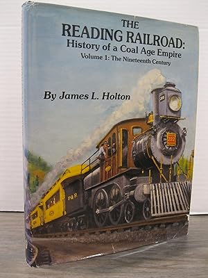 Imagen del vendedor de THE READING RAILROAD: HISTORY OF A COAL AGE EMPIRE VOLUME 1: THE NINETEENTH CENTURY a la venta por MAPLE RIDGE BOOKS