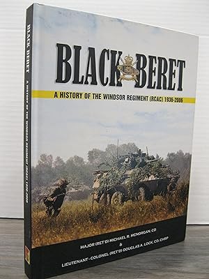 BLACK BERET: A HISTORY OF THE WINDSOR REGIMENT (RCAC) 1936 - 2006