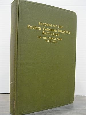 RECORDS OF THE FOURTH CANADIAN INFANTRY BATTALION IN THE GREAT WAR 1914-1918 (WESTERN ONTARIO)