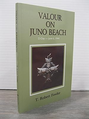 VALOUR ON JUNO BEACH: D-DAY-JUNE 6, 1944