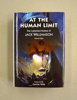 Seller image for At the Human Limit The Collected Stories of Jack Williamson Volume Eight for sale by Midway Book Store (ABAA)