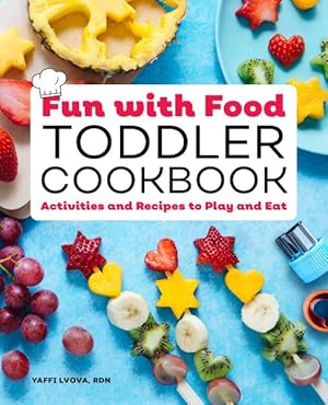 Imagen del vendedor de Fun With Food Toddler Cookbook : Activities and Recipes to Play and Eat a la venta por GreatBookPrices