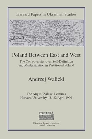 Seller image for Poland Between East And West : The Controversies over Self-definition And Modernization in Partitioned Poland for sale by GreatBookPrices