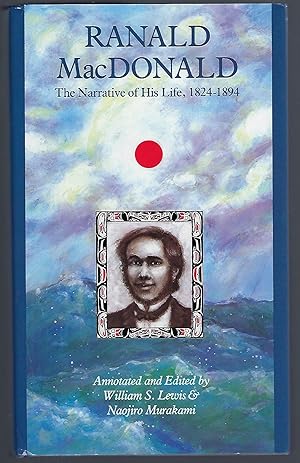 Seller image for Ranald Macdonald: The Narrative of His Life (North Pacific Studies Series, #16) for sale by Turn-The-Page Books