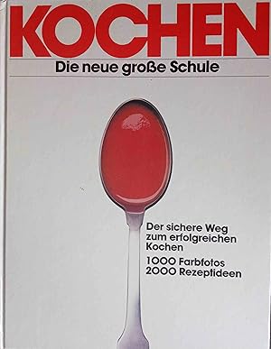 Bild des Verkufers fr Kochen - Die neue groe Schule. Der sichere Weg zum erfolgreichen Kochen. 1000 Farbfotos 2000 Rezeptideen. zum Verkauf von Logo Books Buch-Antiquariat