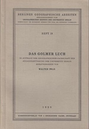 Seller image for Das Golmer Luch - Im Auftrage der Geographischen Fachschaft der Studentenfhrung der Universitt Berlin herausgegeben von Walter Iwan. ( Berliner Geographische Arbeiten herausgegeben vom Geographischen Institut der Universitt Berlin durch Norbert Krebs und Herbert Lehmann, Heft 18 ). - Aus dem Inhalt: D. Neugebauer - Naturgeschichte des Golmer Luches / R. Ballhorn - Die Havellandschaft in der Vor-und Frhgeschichte / derselbe: Verkehrslage des Golmer Luches / S. Knrrich - Die Schweizer / B. Wallstabe - Nattwerder / H. Hurrass - Das Dorf Golm / derselbe: Der Golmer Deichverband. for sale by Antiquariat Carl Wegner