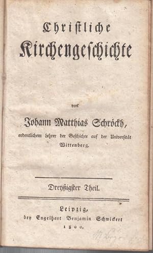 Bild des Verkufers fr Christliche Kirchengeschichte. Dreyigster Theil. zum Verkauf von Antiquariat Carl Wegner