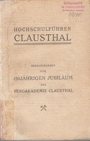 Hochschulführer Clausthal - Herausgegeben zum 150jährigen Jubiläum der Bergakademie Clausthal.Aus...