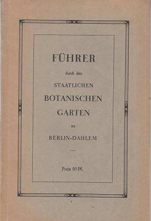 Bild des Verkufers fr Fhrer durch den Staatlichen Botanischen Garten zu Berlin - Dahlem. zum Verkauf von Antiquariat Carl Wegner