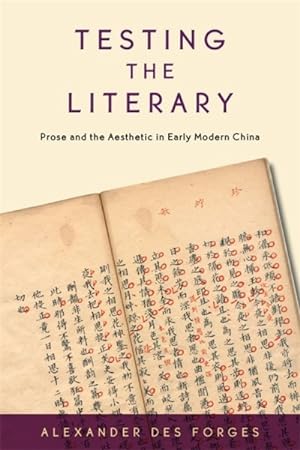 Immagine del venditore per Testing the Literary : Prose and the Aesthetic in Early Modern China venduto da GreatBookPrices