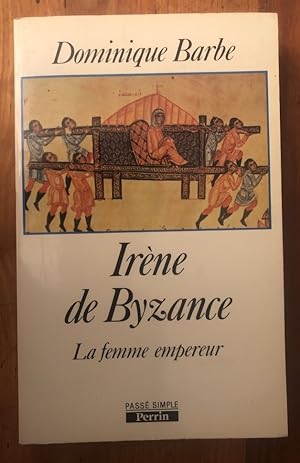 Seller image for Irne de Byzance - la femme empereur for sale by Librairie des Possibles