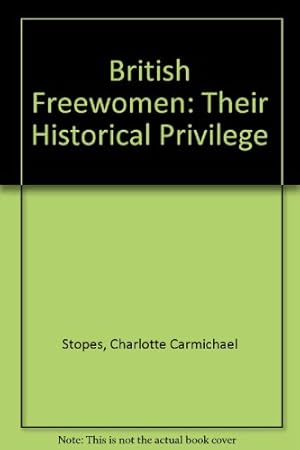 Bild des Verkufers fr British Freewomen: Their Historical Privilege zum Verkauf von WeBuyBooks