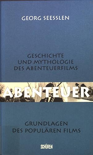 Bild des Verkufers fr Abenteuer : Geschichte und Mythologie des Abenteuerfilms. Grundlagen des populren Films zum Verkauf von books4less (Versandantiquariat Petra Gros GmbH & Co. KG)