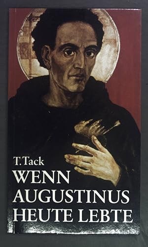 Bild des Verkufers fr Wenn Augustinus heute lebte. Augustinus - heute ; Bd. 3 zum Verkauf von books4less (Versandantiquariat Petra Gros GmbH & Co. KG)