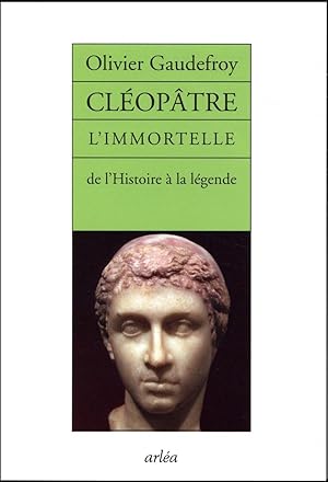 Bild des Verkufers fr Cloptre, l'immortelle ; de l'histoire  la lgende zum Verkauf von Chapitre.com : livres et presse ancienne