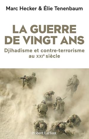 la guerre de vingt ans : djihadisme et contre-terrorisme au XXIe siècle