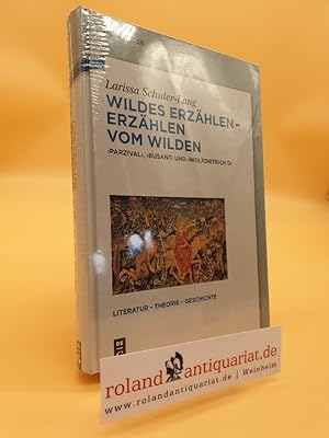 Immagine del venditore per Wildes Erzhlen - Erzhlen vom Wilden : Parzival, Busant und Wolfdietrich D / Larissa Schuler-Lang / Literatur - Theorie - Geschichte ; Bd. 7 venduto da Roland Antiquariat UG haftungsbeschrnkt