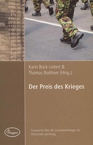 Bild des Verkufers fr Der Preis des Krieges. Gesprche ber die Zusammenhnge von Wirtschaft und Krieg. zum Verkauf von Antiquariat Dennis R. Plummer