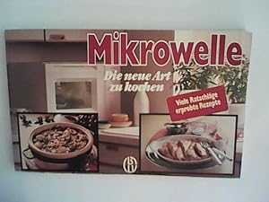 Seller image for Mikrowelle, Die neue Art zu kochen for sale by ANTIQUARIAT FRDEBUCH Inh.Michael Simon