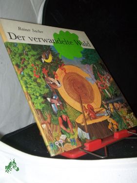 Bild des Verkufers fr Der verwandelte Wald / Rainer Sacher. [Nach e. Idee von Alfred Knner] zum Verkauf von Antiquariat Artemis Lorenz & Lorenz GbR