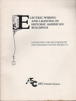 ELECTRIC WIRING AND LIGHTING IN HISTORIC AMERICAN BUILDINGS: GUIDELINES FOR RESTORATION AND REHAB...