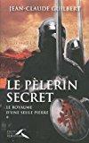 Image du vendeur pour Le Royaume D'une Seule Pierre. Vol. 1. Le Plerin Secret (1177-1184) mis en vente par RECYCLIVRE