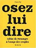 Bild des Verkufers fr Osez Lui Dire : Cahier De Messages  L'usage Des Couples zum Verkauf von RECYCLIVRE