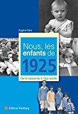 Seller image for Nous, Les Enfants De 1925 : De La Naissance  L'ge Adulte for sale by RECYCLIVRE