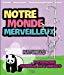 Seller image for Notre Monde Merveilleux. Dcouvre Les Sites Naturels Du Patrimoine De L'unesco. Vol. 1 for sale by RECYCLIVRE