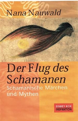 Seller image for Der Flug des Schamanen: Schamanische Mrchen und Mythen for sale by Modernes Antiquariat an der Kyll