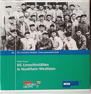 NS-Unrechtsstätten in Nordrhein-Westfalen : ein Forschungsbeitrag zum System der Gewaltherrschaft...