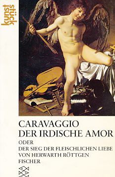 Bild des Verkufers fr Caravaggio, der irdische Amor oder der Sieg der fleischlichen Liebe. zum Verkauf von Fundus-Online GbR Borkert Schwarz Zerfa