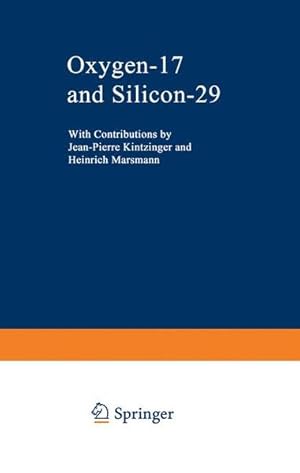 Imagen del vendedor de [Oxygen and silicon] ; Oxygen-17 and silicon-29. with contributions by Jean-Pierre Kintzinger and Heinrich Marsmann. (=NMR ; 17). a la venta por Antiquariat Thomas Haker GmbH & Co. KG