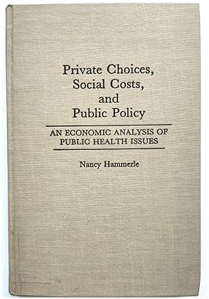 Image du vendeur pour Private Choices, Social Costs, and Public Policy: An Economic Analysis of Public Health Issues mis en vente par PsychoBabel & Skoob Books