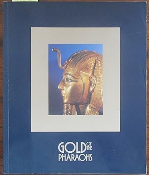 Gold of the Pharaohs: An Exhibition Provided By the Egyptian Antiquities Organisation