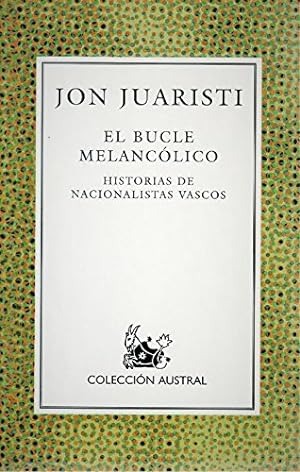 Seller image for El bucle melanclico: historias de nacionalistas vascos. AUSTRAL. for sale by TraperaDeKlaus